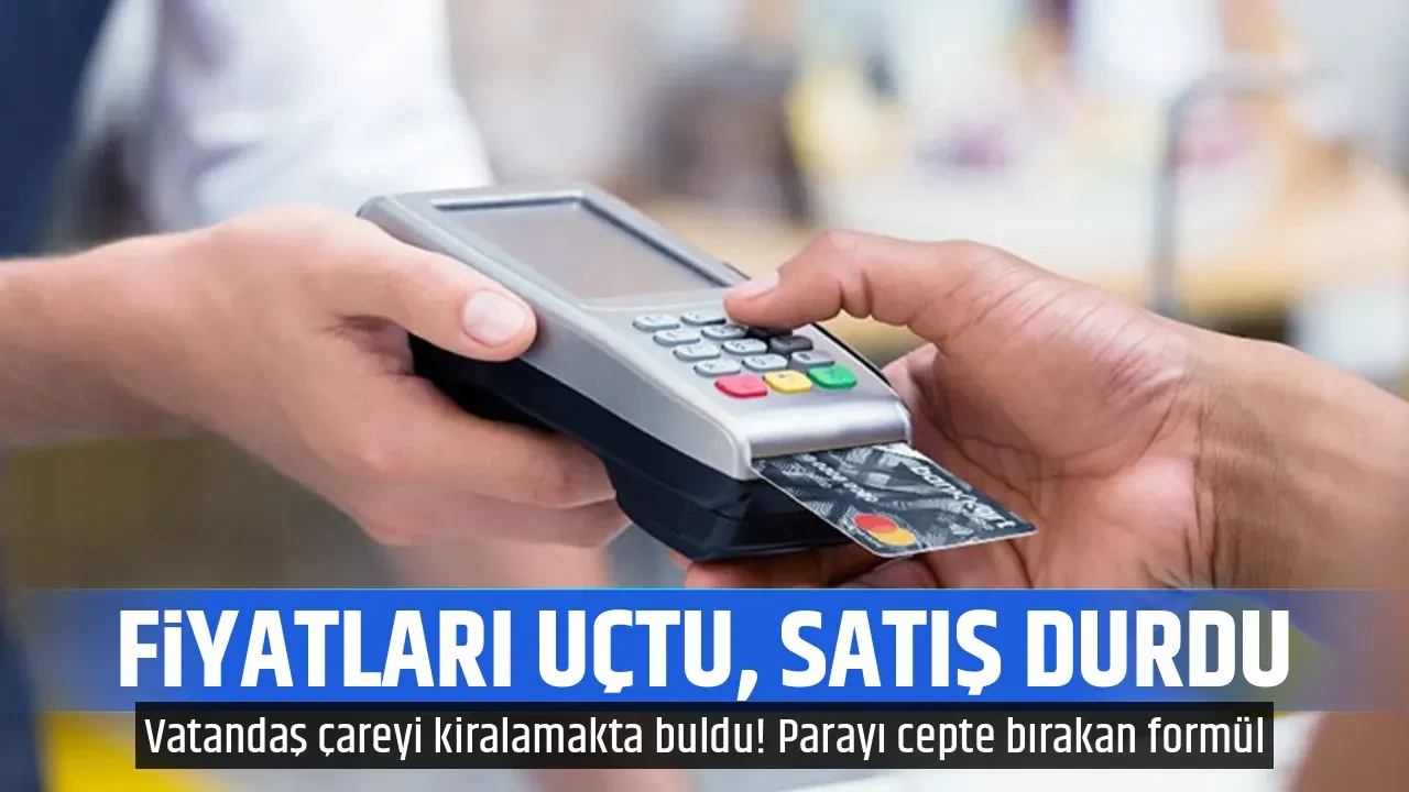 FİYATLARI UÇTU, SATIŞ DURDU