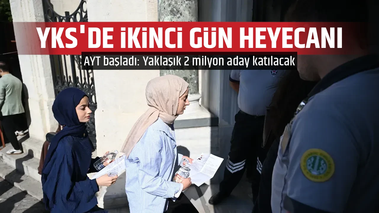 YKS'DE İKİNCİ GÜN HEYECANI