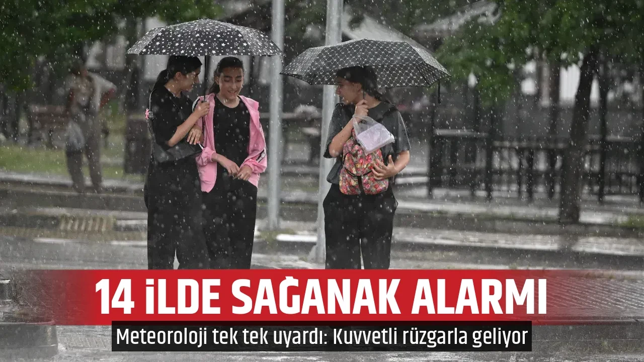 14 İLDE SAĞANAK ALARMI