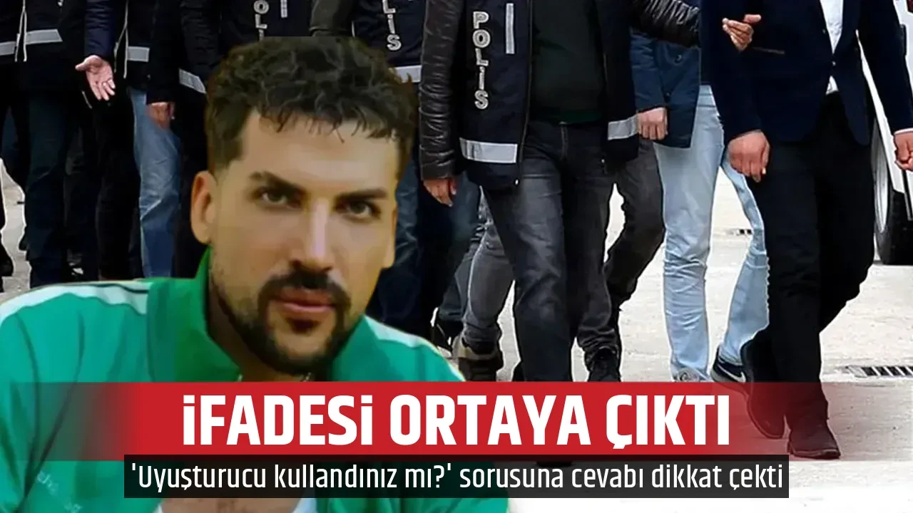 İFADESİ ORTAYA ÇIKTI