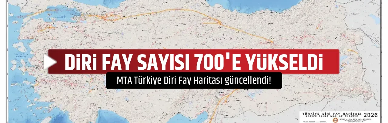 DİRİ FAY SAYISI 700'E YÜKSELDİ