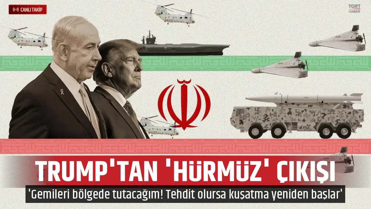 TRUMP'TAN 'HÜRMÜZ' ÇIKIŞI
