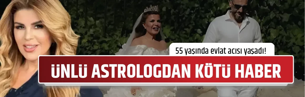 ÜNLÜ ASTROLOGDAN KÖTÜ HABER
