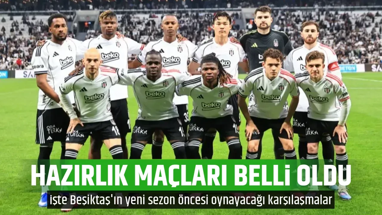 HAZIRLIK MAÇLARI BELLİ OLDU