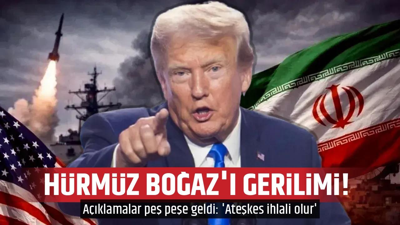 HÜRMÜZ BOĞAZ'I GERİLİMİ! 