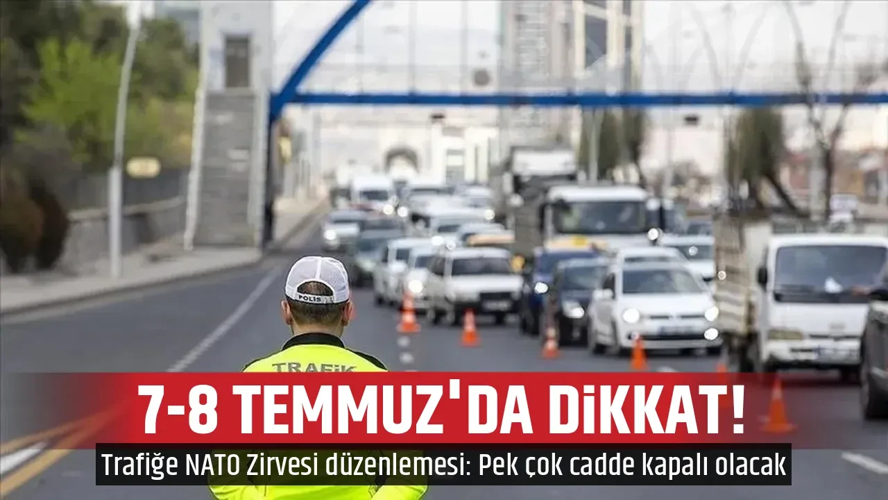 7-8 TEMMUZ'DA DİKKAT!
