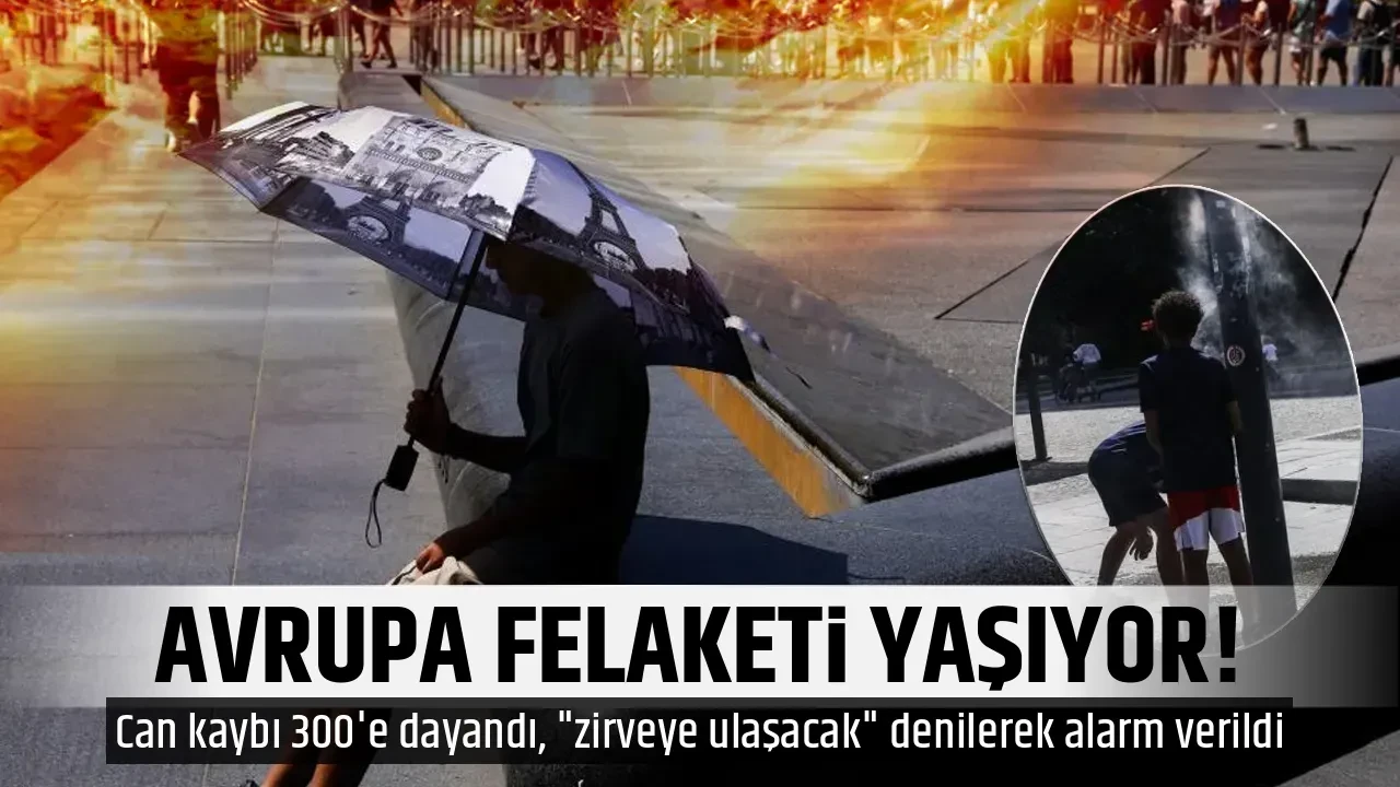 AVRUPA FELAKETİ YAŞIYOR!