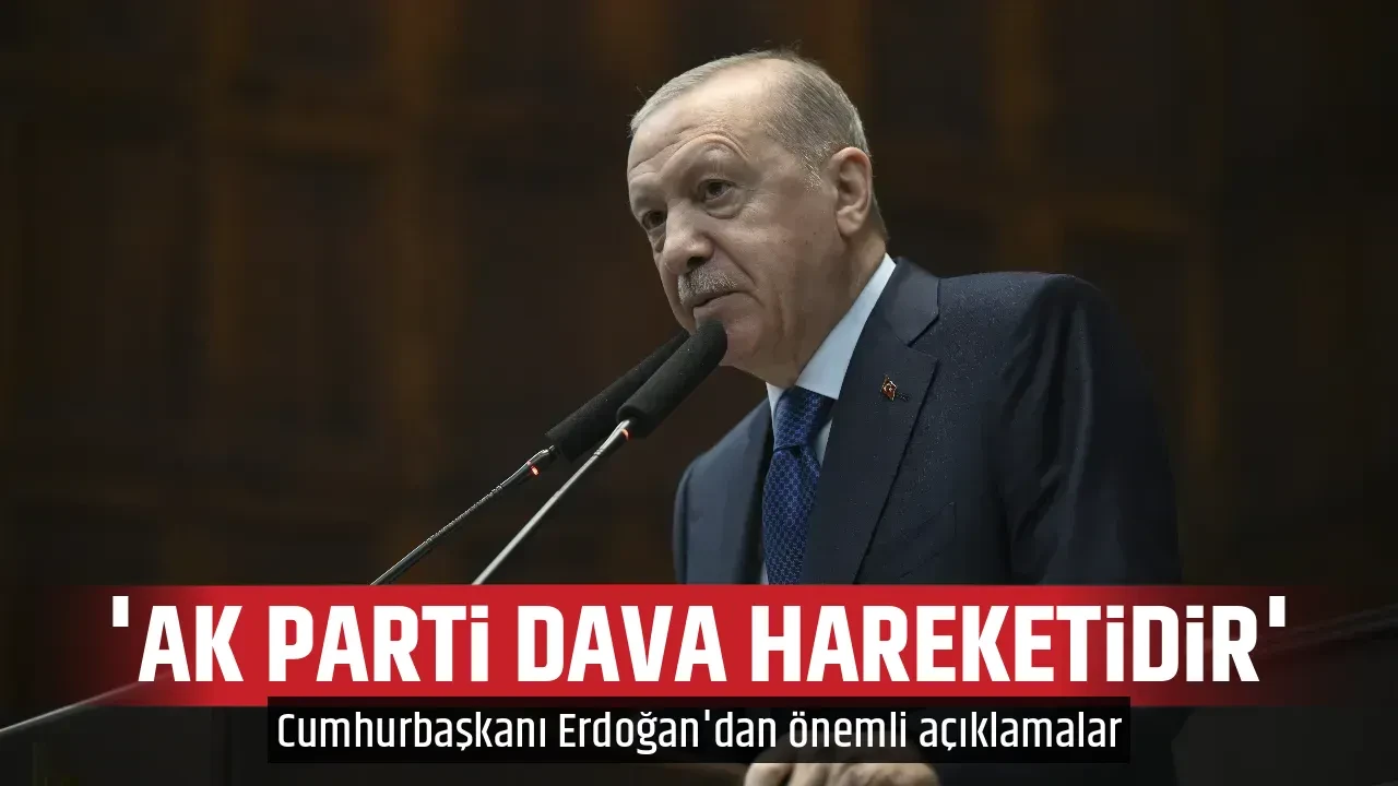 'AK PARTİ DAVA HAREKETİDİR'
