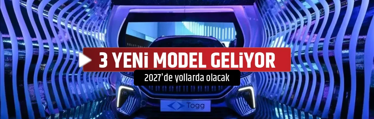 3 YENİ MODEL GELİYOR