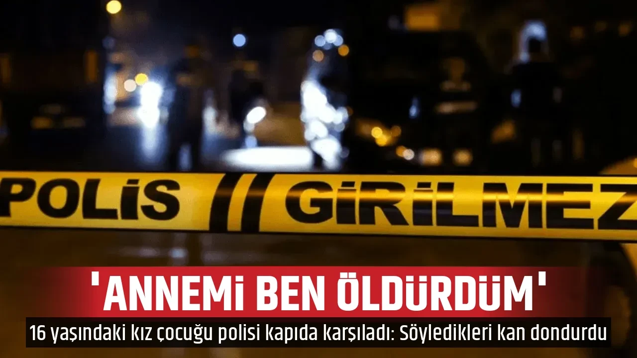 'ANNEMİ BEN ÖLDÜRDÜM'