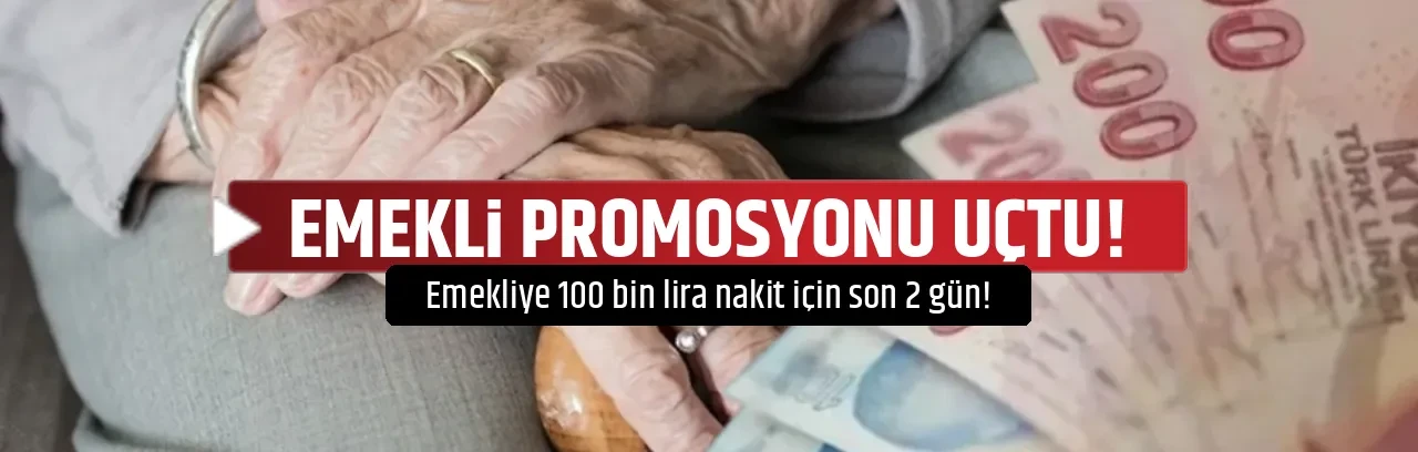EMEKLİ PROMOSYONU UÇTU!