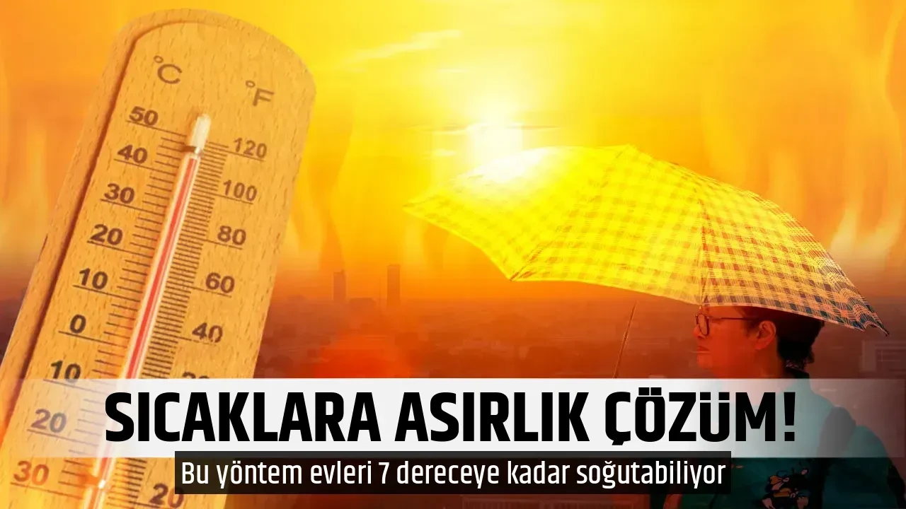 SICAKLARA ASIRLIK ÇÖZÜM!