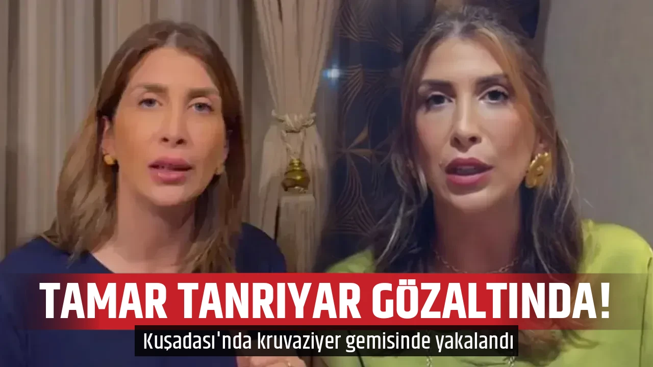 TAMAR TANRIYAR GÖZALTINDA!