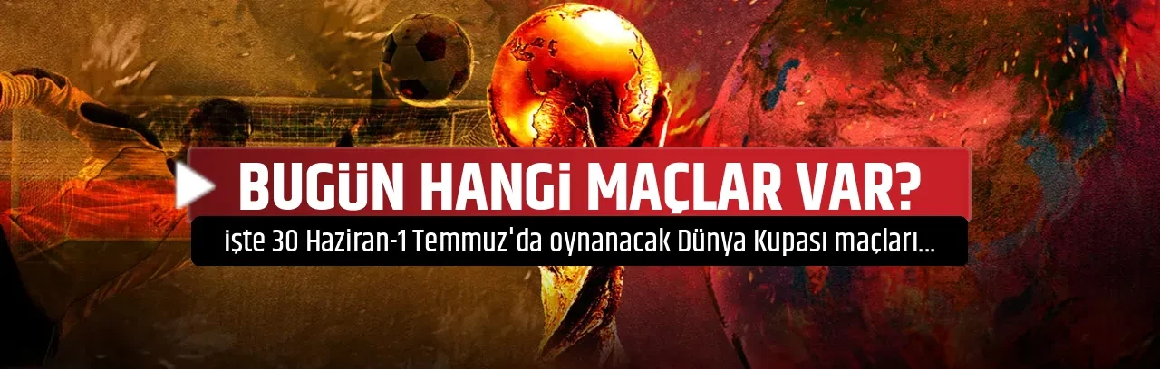 BUGÜN HANGİ MAÇLAR VAR?