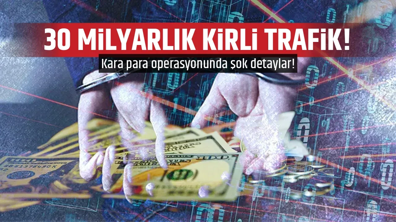 30 MİLYARLIK KİRLİ TRAFİK!