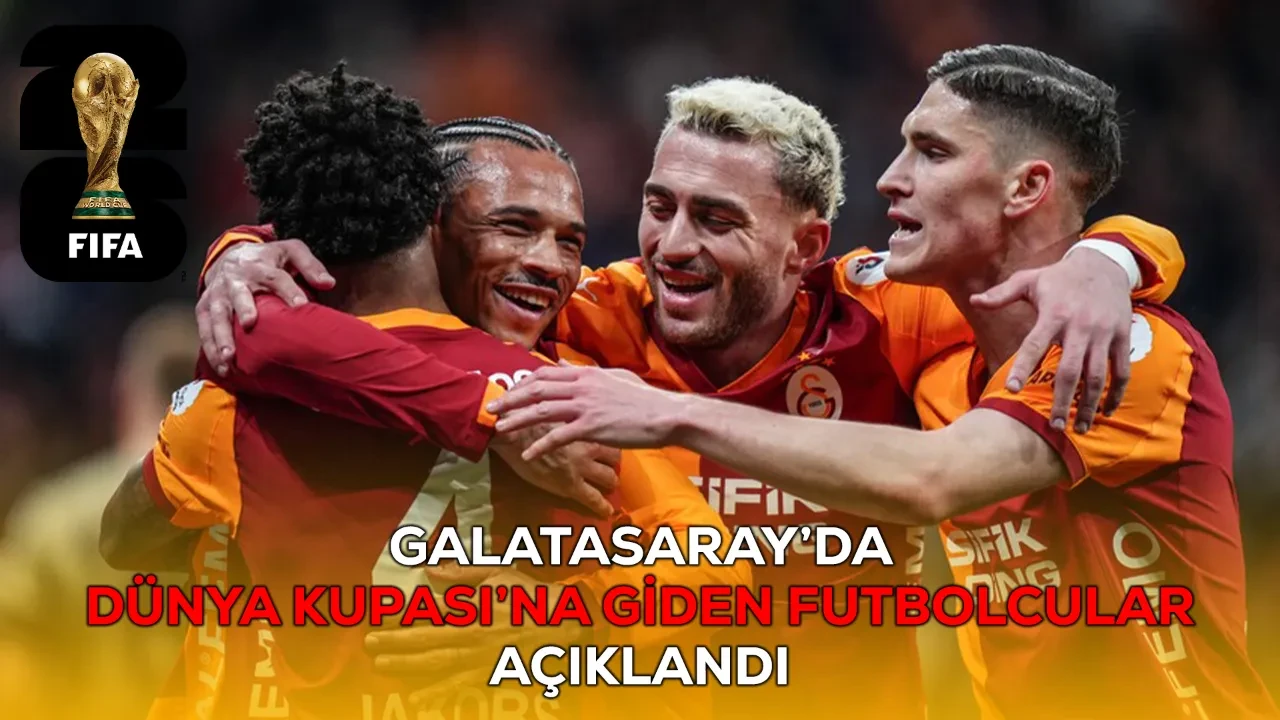 Galatasaray’da Dünya Kupası’na giden oyuncular! GS Dünya Kupası’na kaç oyuncu gönderdi?