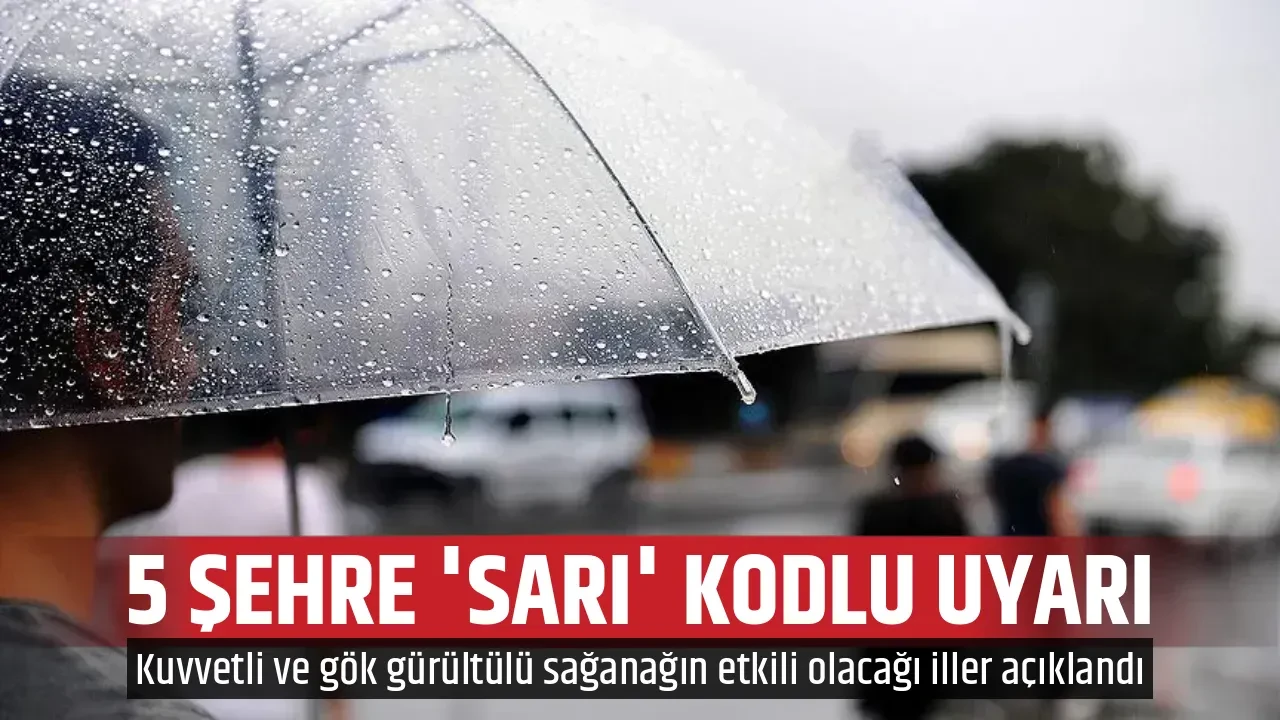 5 ŞEHRE 'SARI' KODLU UYARI
