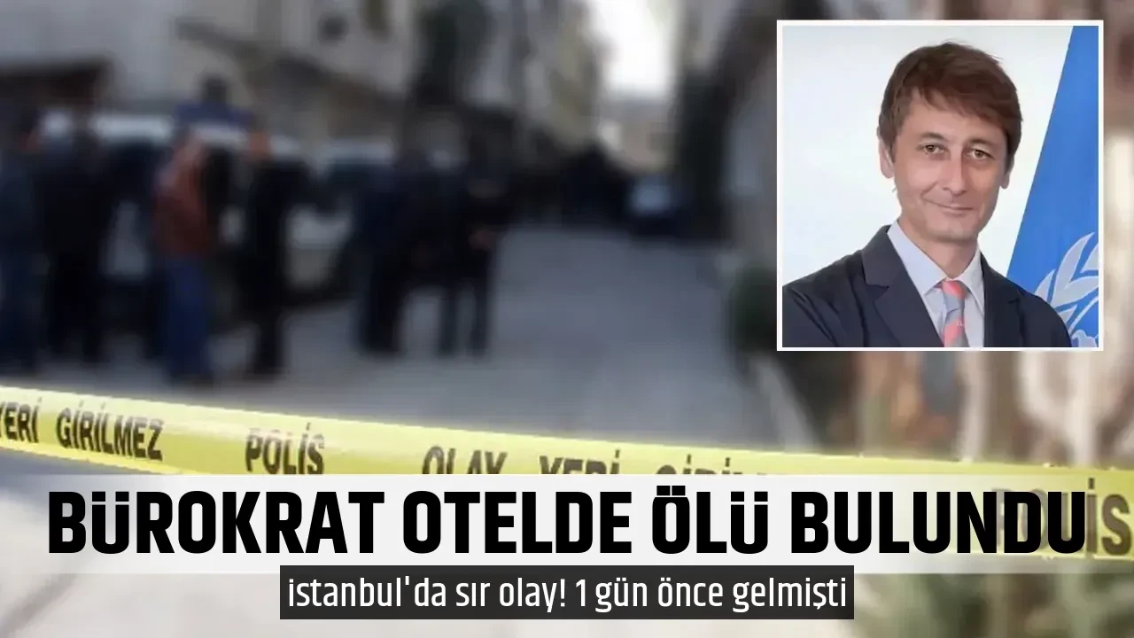BÜROKRAT OTELDE ÖLÜ BULUNDU