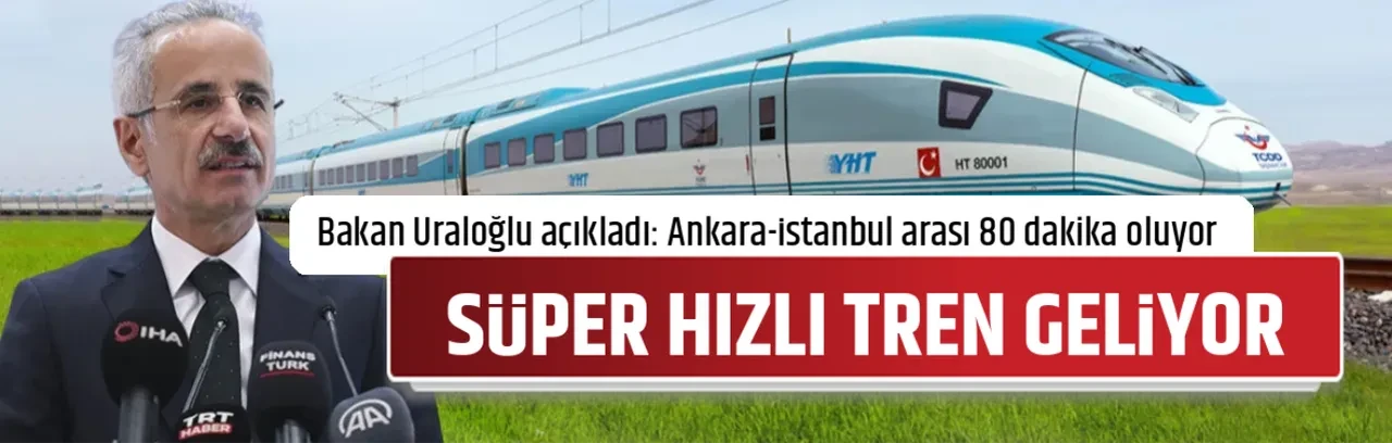 SÜPER HIZLI TREN GELİYOR