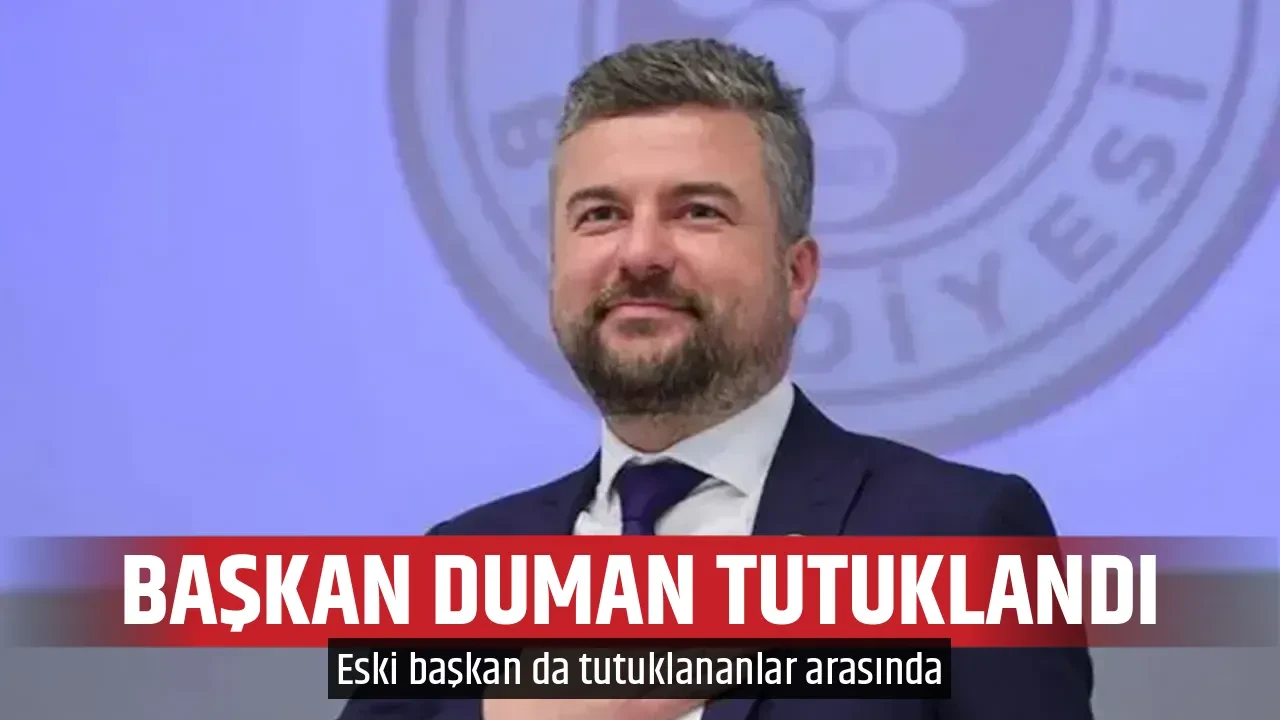 BAŞKAN DUMAN TUTUKLANDI