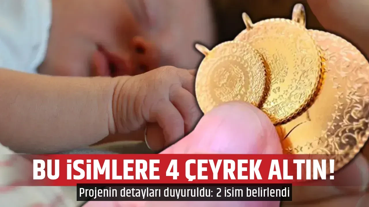 BU İSİMLERE 4 ÇEYREK ALTIN!