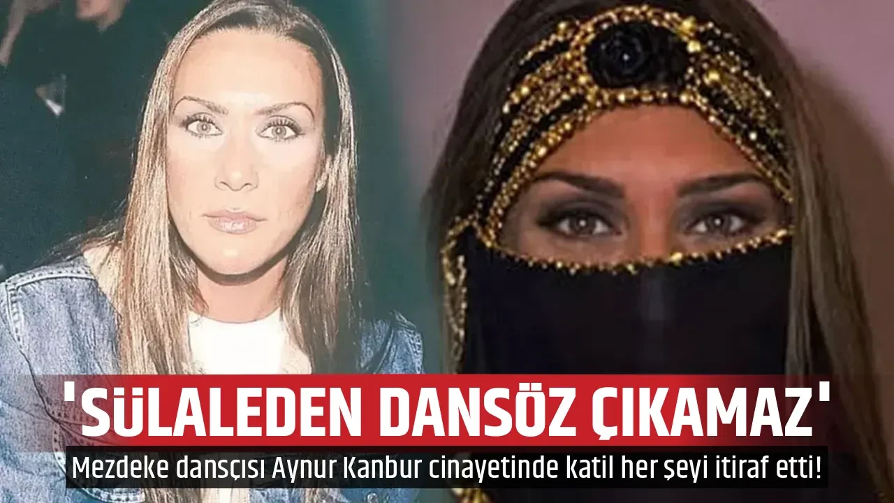 'SÜLALEDEN DANSÖZ ÇIKAMAZ'