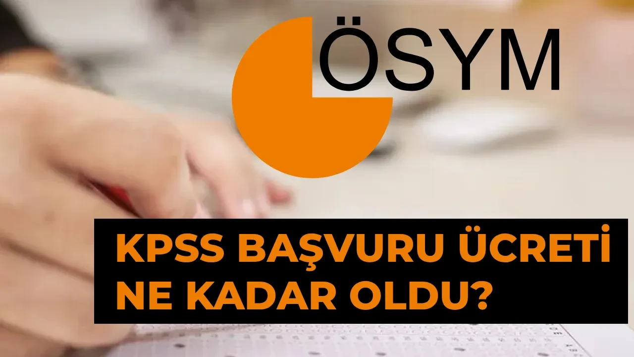 KPSS başvuru ücreti 2026 ne kadar oldu, yüzde kaç zamlandı? ÖSYM KPSS lisans, ortaöğretim, ön lisans sınav ücreti 