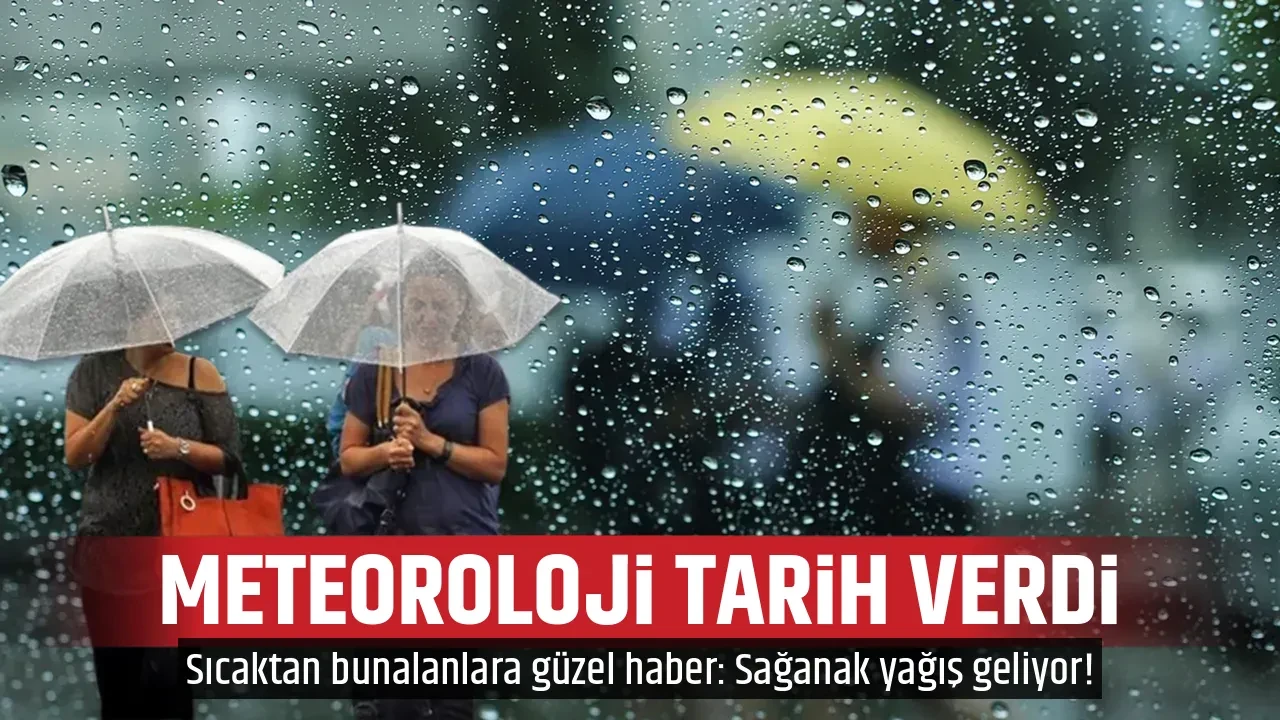 METEOROLOJİ TARİH VERDİ