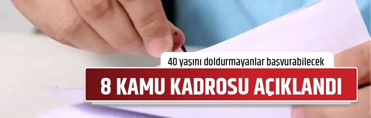 8 KAMU KADROSU AÇIKLANDI
