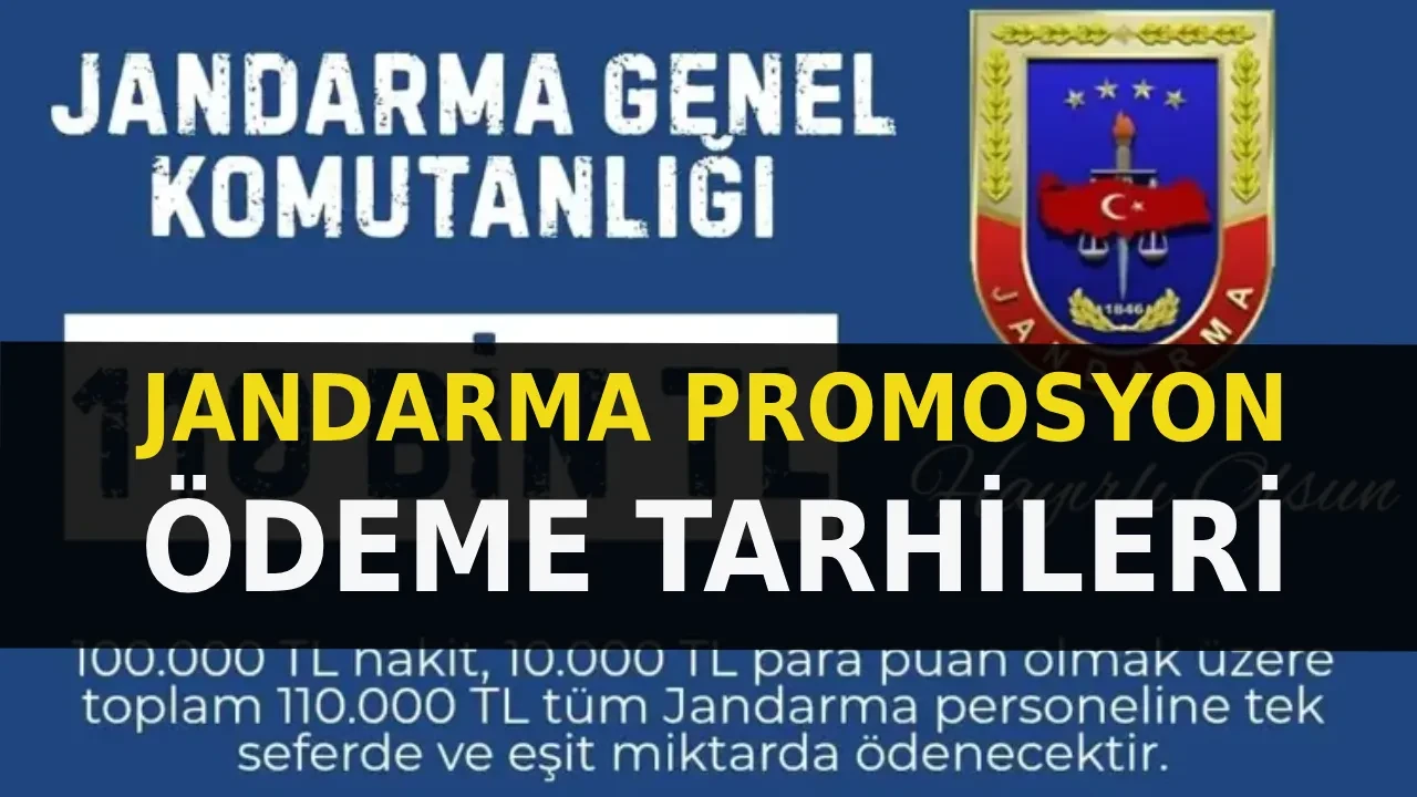 Jandarma promosyon ödeme tarihleri 2026! 110 bin TL Jandarma promosyon ödeme günleri takvimi açıklandı mı?