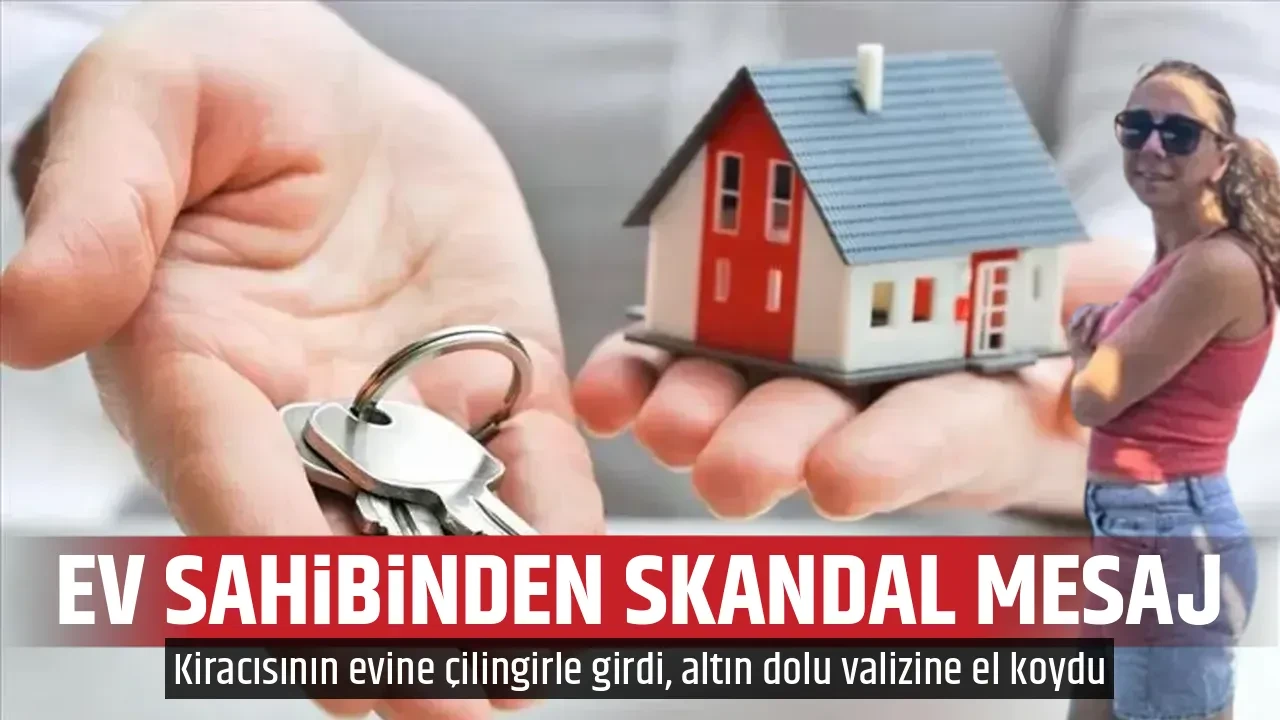 EV SAHİBİNDEN SKANDAL MESAJ