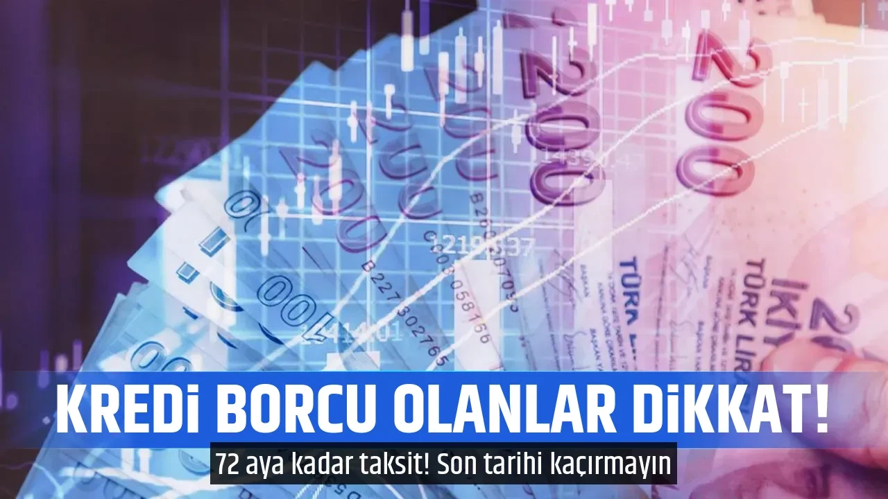 KREDİ BORCU OLANLAR DİKKAT!