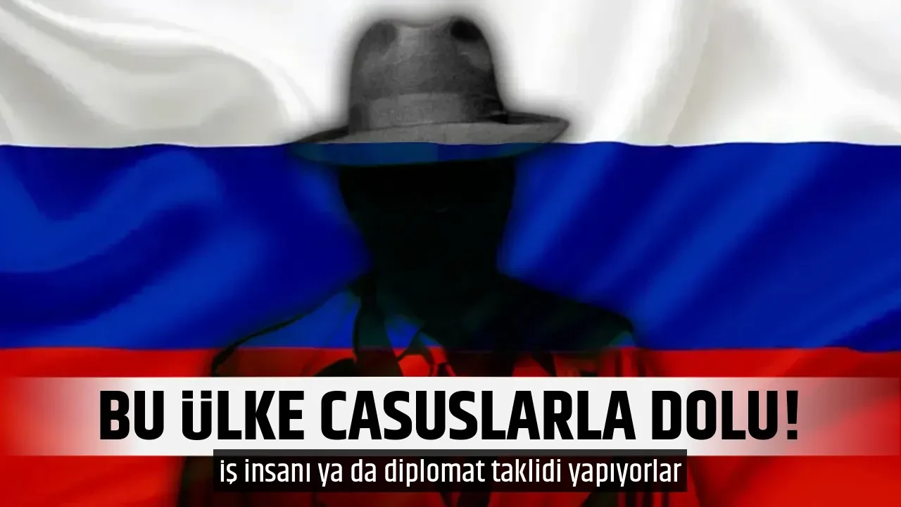BU ÜLKE CASUSLARLA DOLU!