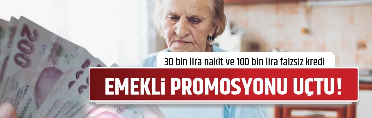 EMEKLİ PROMOSYONU UÇTU!
