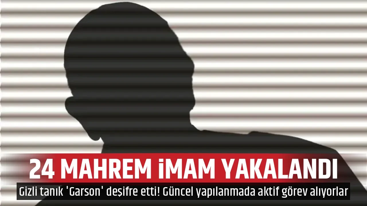 24 MAHREM İMAM YAKALANDI