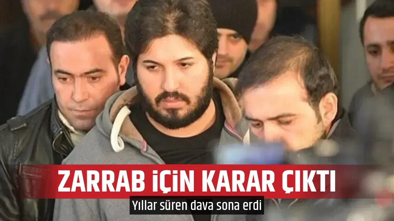 ZARRAB İÇİN KARAR ÇIKTI