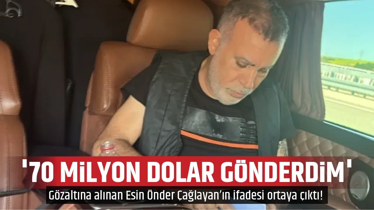 '70 MİLYON DOLAR GÖNDERDİM'