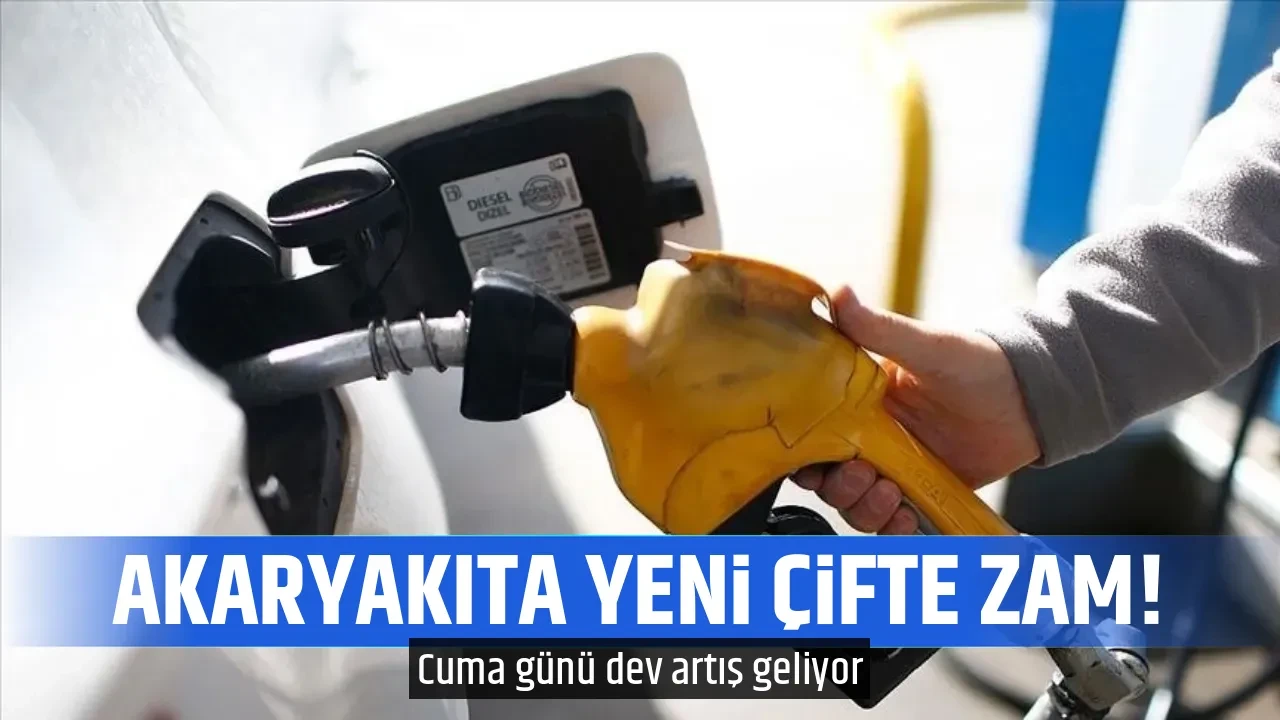 AKARYAKITA YENİ ÇİFTE ZAM!
