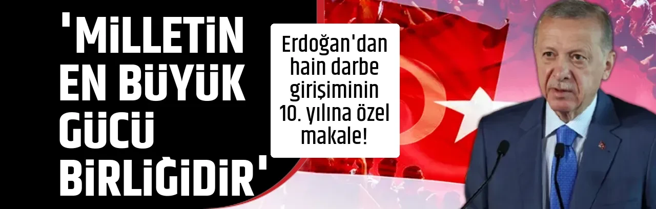 'MİLLETİN EN BÜYÜK GÜCÜ BİRLİĞİDİR'