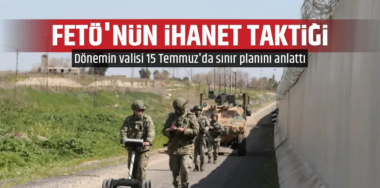 FETÖ'NÜN İHANET TAKTİĞİ