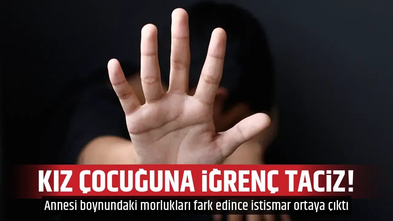 KIZ ÇOCUĞUNA İĞRENÇ TACİZ!