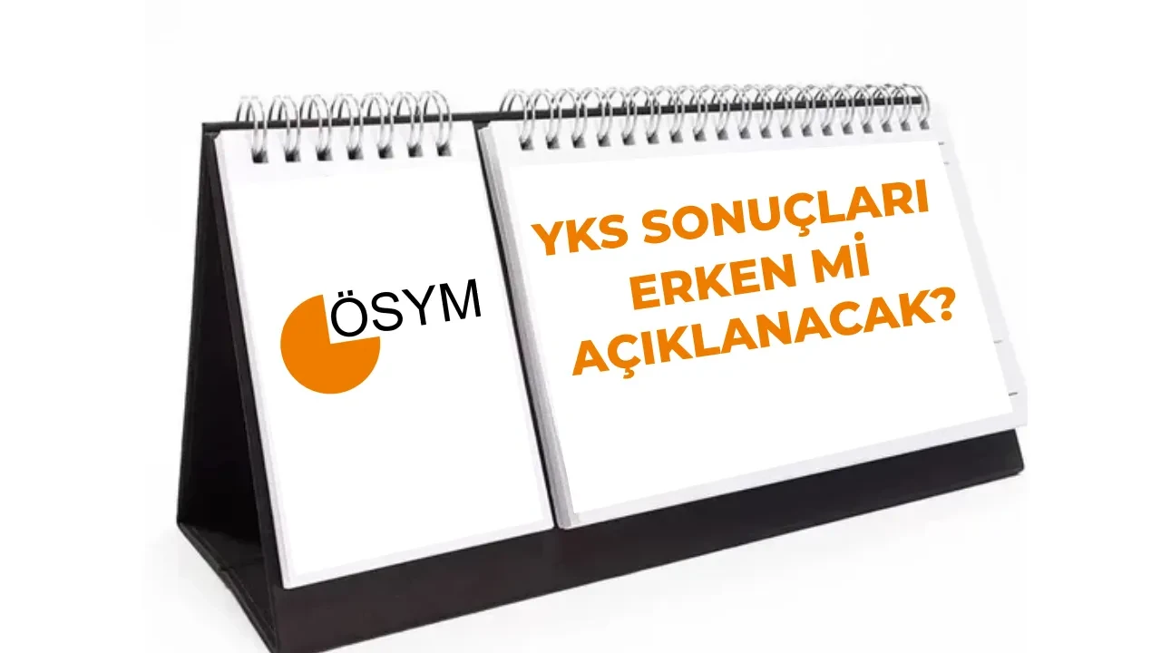YKS sınav sonuçları tarihi öne mi çekildi? 2026 YKS AYT, TYT ve YDT sınav sonuçları erken mi, ne zaman açıklanacak?