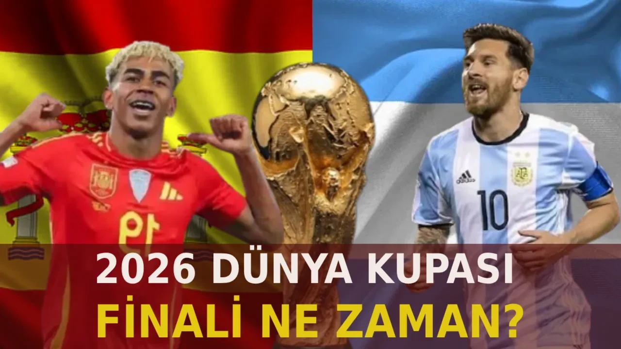 FIFA Dünya Kupası finali 2026: İspanya Arjantin maçı ne zaman, saat kaçta oynanacak?