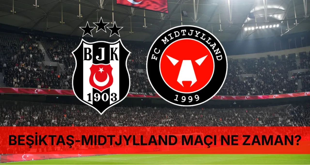 Beşiktaş-Midtjylland maçı ne zaman? Beşiktaş UEFA Avrupa Ligi2. ön eleme turu ne zaman? Beşiktaş Avrupa Ligi maçı hangi kanalda?