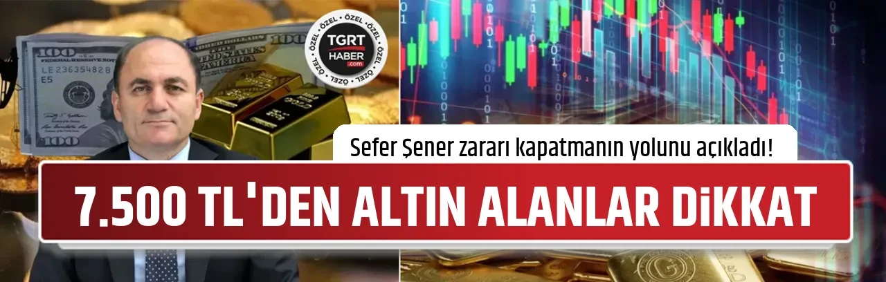 7.500 TL'DEN ALTIN ALANLAR DİKKAT