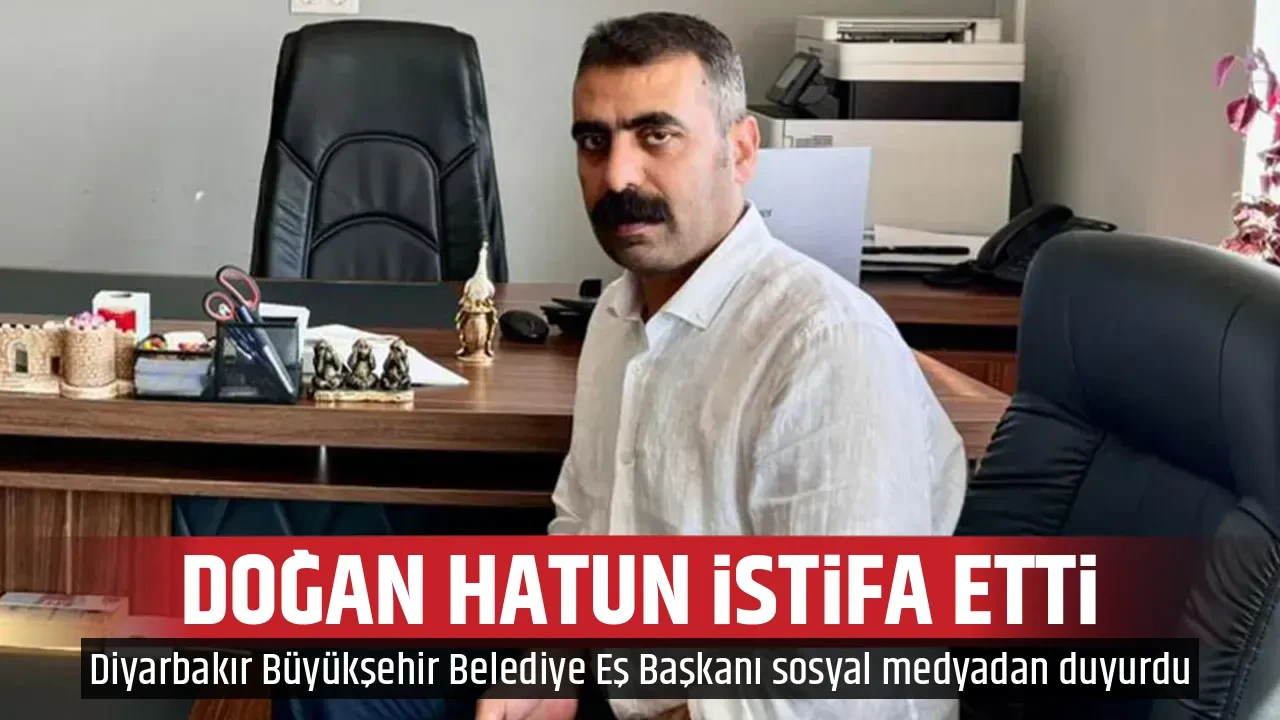 DOĞAN HATUN İSTİFA ETTİ
