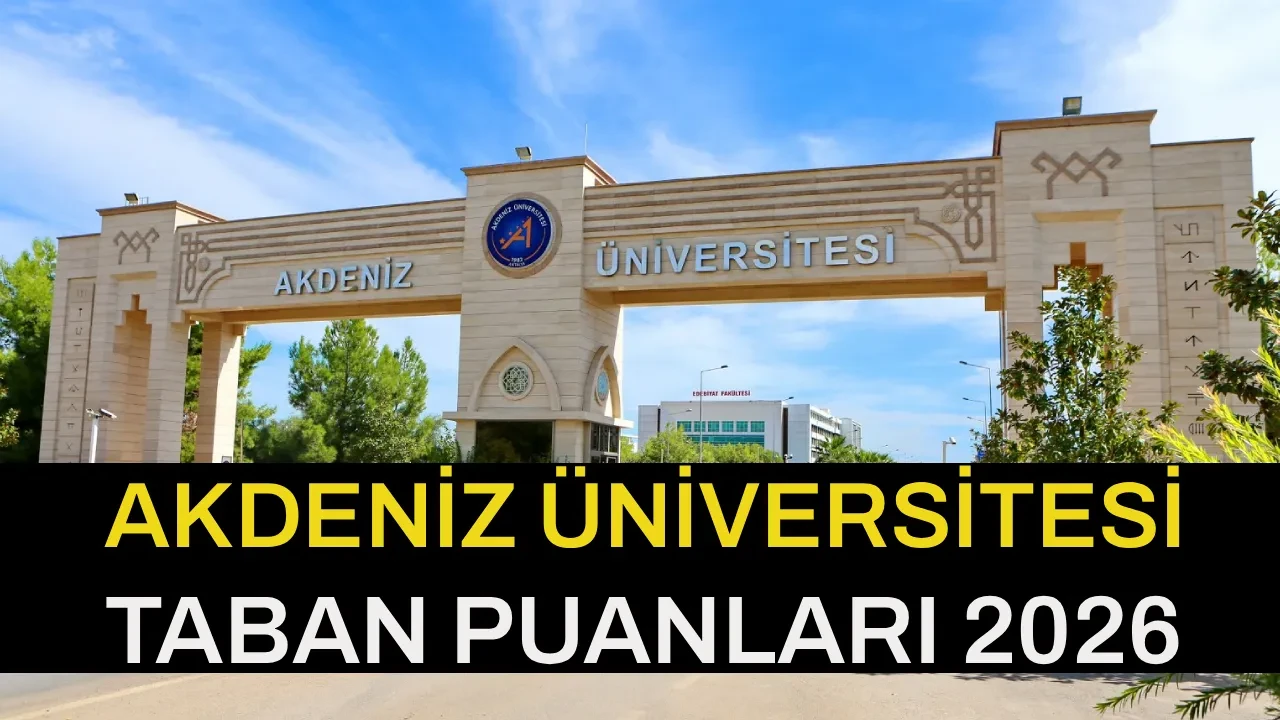 2026 Akdeniz Üniversitesi Taban Puanları tablosu! EA, SAY, SÖZ, DİL Akdeniz Üniversitesi başarı sıralamaları ve kontenjanları