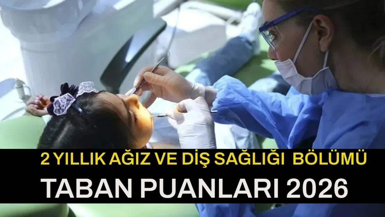 Ağız ve Diş Sağlığı taban puanları ve başarı sıralamaları 2026! Ağız ve Diş Sağlığı kontenjanları...