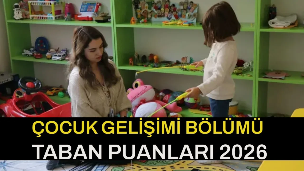 Çocuk Gelişmi taban puanları ve başarı sıralamaları 2026! Çocuk Gelişimi kontenjanları...