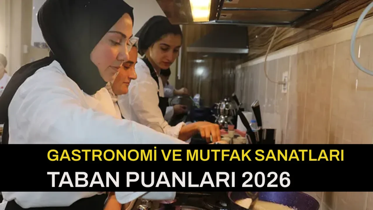 Gastronomi ve Mutfak Sanatları taban puanları 2026 ve başarı sıralamaları! Gastronomi kontenjanları...
